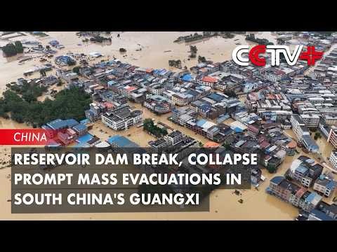 Reservoir Dam Break, Collapse Prompt Mass Evacuations in South China's Guangxi