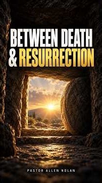 What happened between Jesus' death and resurrection?