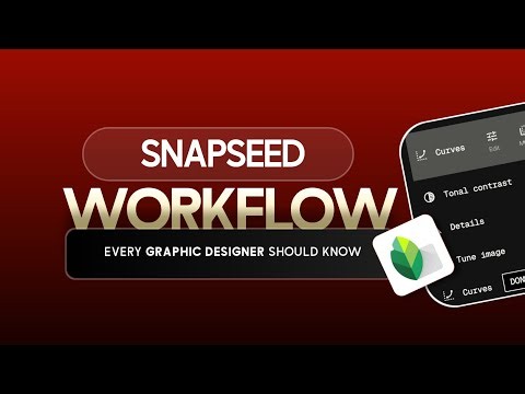 SNAPSEED WORKFLOW EVERY GRAPHIC DESIGNER SHOULD KNOW