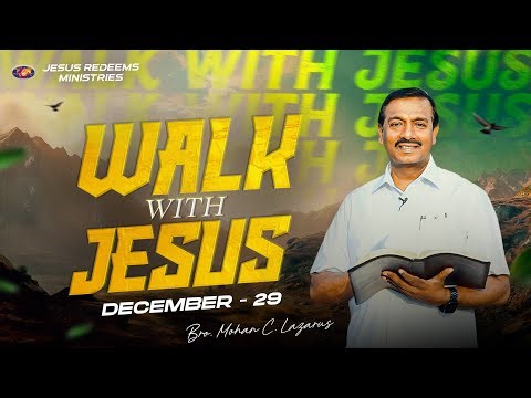 Walk with Jesus || Bro. Mohan C. Lazarus || December 29