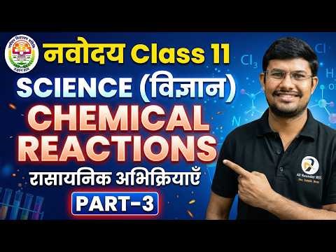 Navodaya Class 11 Science | CHEMICAL REACTION AND EQUATION PART -3 | Detailed Explanation🔥
