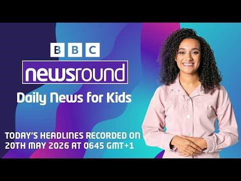 BBC Newsround Full Headlines for Today 🗞️ | Recorded 20 May 2026 at 06:45 GMT+1 🕕 | Newsround