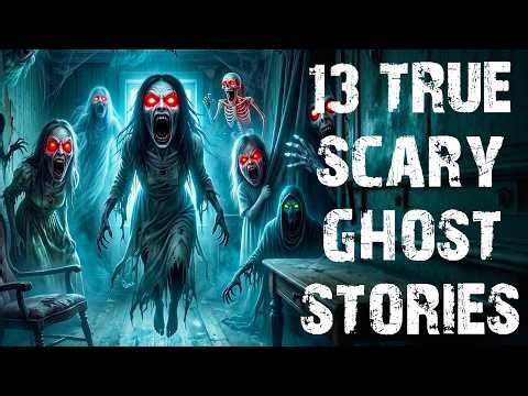 13 True Disturbing Scary Ghost Stories | Real Paranormal Horror Stories To Fall Asleep To