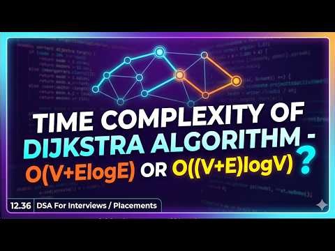 12.36 Is The Time Complexity Of Dijkstra Algorithm O(V + ElogE) or O((V+E)logV) ?