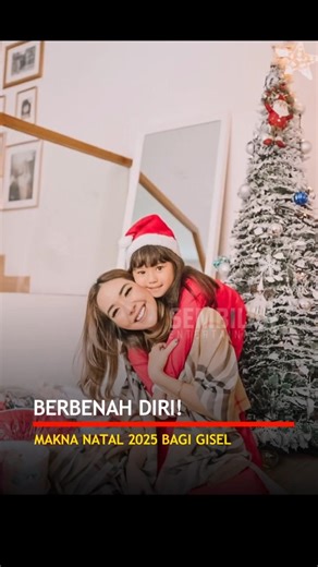 BERSYUKUR DAN BERBENAH DIRI! MAKNA NATAL 2025 BAGI GISEL