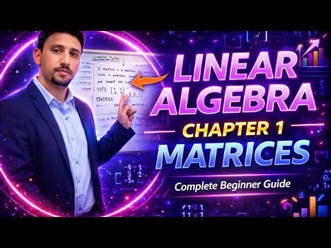 Linear Algebra Chapter 1 – Introduction to Matrices | Full Lecture