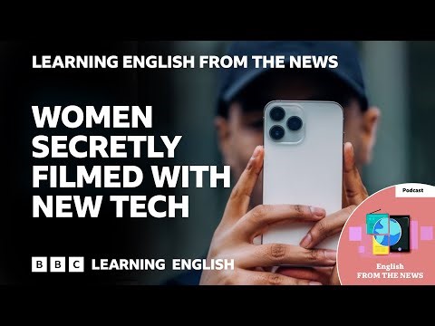 Women secretly filmed with new tech: BBC Learning English from the News