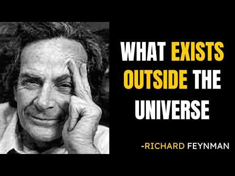 What Exists Outside the Universe? — Feynman Answer Will BREAK Your Brain