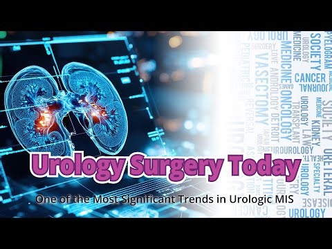 What's New in Minimally Invasive Urology Surgery Today?