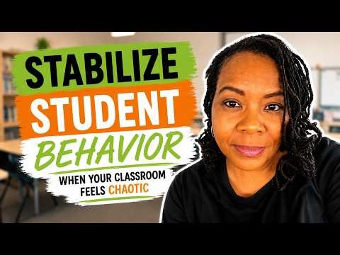 5 Ways to Stabilize Student Behavior in a Chaotic Classroom