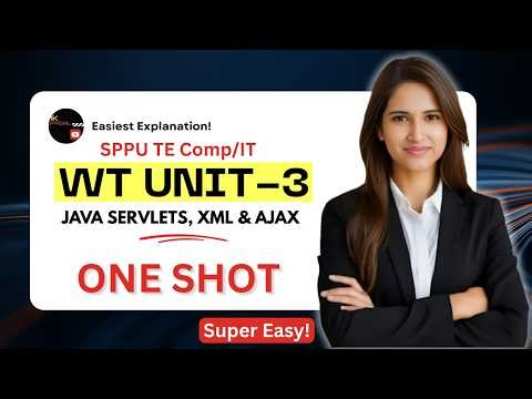 Web Technology Unit-3 ONE SHOT | Java Servlets, XML & AJAX Complete in 1 Video 🔥| SPPU TE Comp/IT