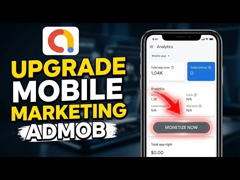 How to Upgrade Your Mobile Marketing with AdMob - Complete Guide