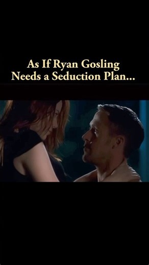 Ryan Gosling’s Seduction Plan | “Crazy, Stupid, Love” (2011)