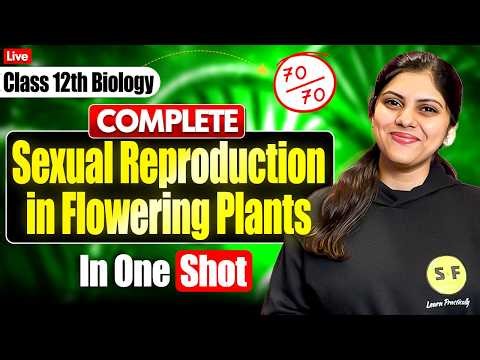 Class 12th Biology Revision | Sexual Reproduction in Flowering Plants in One Shot | Akarshika maam
