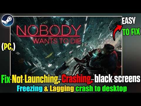 Fix Nobody Wants to Die Crashing, Not Launching, Black Screen, Lag & Crash to Desktop on PC