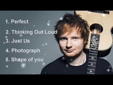 Ed Sheeran – Best 5 Songs Collection | Love Songs & Greatest Hits