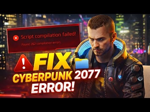 Cyberpunk 2077 EXPERT Advice Red Script Compilation Failed Error Fix
