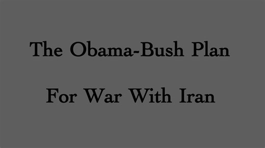 The Obama / Bush Plan For War With Iran