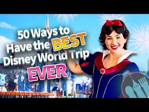 50 Ways to Have the BEST Disney World Trip Ever