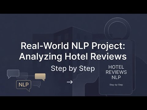 Real-World NLP Project: Analyzing Hotel Reviews Step by Step