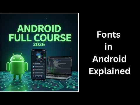 Fonts in Android Explained | Custom Fonts & Styling | Android Course (96)