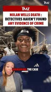 Nolan Wells Death: Detectives Haven't Found Any Evidence of Crime