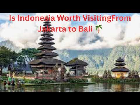 is indonesia worth visiting from jakarta to bali