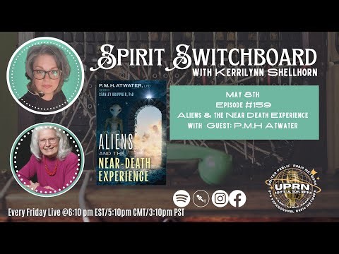 Spirit Switchboard - Aliens and The Near Death Experience with P.M.H Atwater