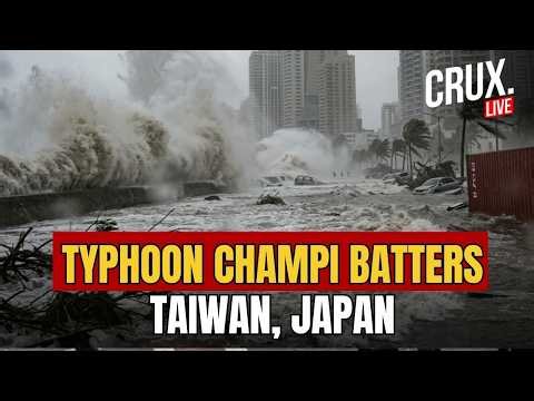 LIVE| Typhoon Champi forces shutdowns in Taiwan, disrupts flights in Japan