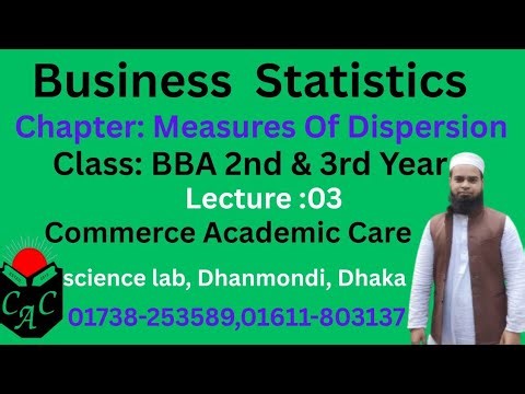 Business Statistics Chapter : Measures Of Dispersion Lecture :03,Class : BBA 2nd & 3rd Year