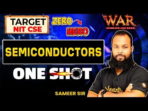 Semiconductors - One Shot | JEE 2026 Physics | WAR Series | Target NIT CSE | Sameer Sir