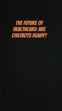The Future of Healthcare: Are Chatbots Ready?