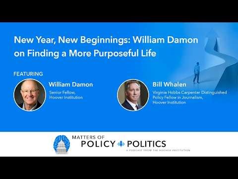 New Year, New Beginnings: William Damon on Finding a More Purposeful Life | Hoover Institution