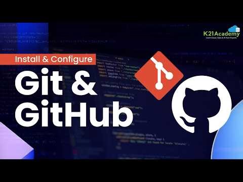 How To Install and Configure Git and GitHub | Git and GitHub Installation | K21Academy