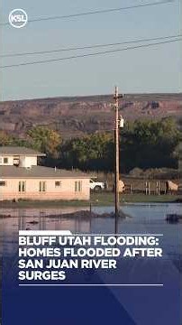 Bluff Utah flooding: Homes flooded after San Juan River surges