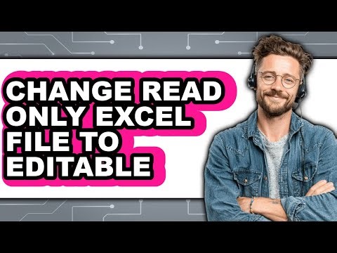 How to Change Read Only Excel File to Editable - Easy Guide