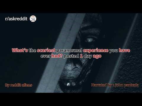 What’s the scariest paranormal experience you have ever had posted 1 day ago