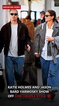 Katie Holmes and Jason Bard Yarmosky Show Off Chic Couple Style 😍