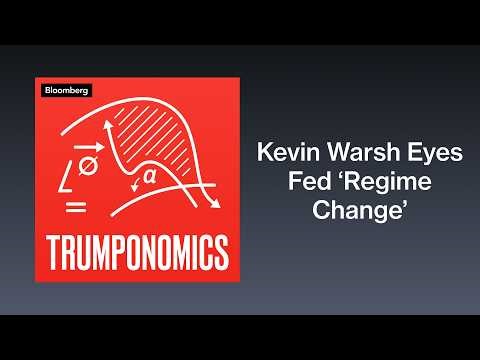 Kevin Warsh Eyes Fed ‘Regime Change’ With Less Talk, New Models | Trumponomics