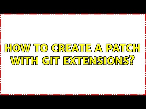 How to create a patch with Git Extensions? (2 Solutions!!)