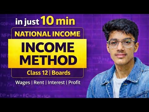 Income Method Explained in 10 Min | National Income Class 12 | Exam Oriented