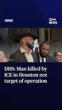 DHS: Man killed by ICE in Houston not target of operation