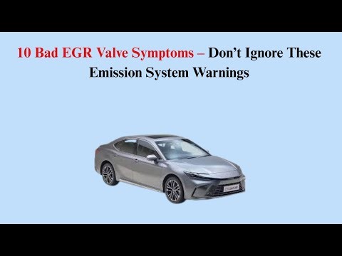 10 Bad EGR Valve Symptoms – Don’t Ignore These Emission System Warnings