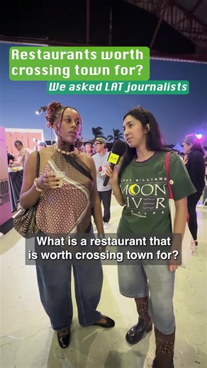 What’s a restaurant worth crossing town for? @bexcastillo stopped by an L.A. Times Food event to ask some of our journalists.