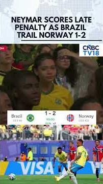 Neymar Scores Late Penalty As Brazil Trail Norway 1-2 In Thrilling World Cup Round Of 16 Match |N18S