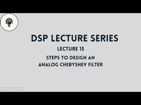 DSP: Lecture 15 | Steps to Design an Analog Chebyshev Filter