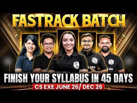 CS Exe June 2026🔥Fastrack Batch Launch | Finish Your Syllabus In just 45 Days!