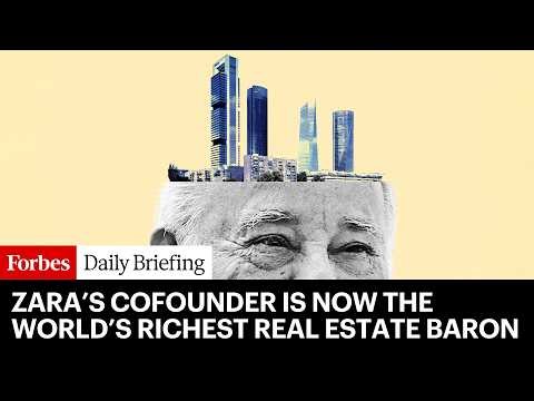 Zara’s Billionaire Cofounder Is Now The World’s Richest Real Estate Baron