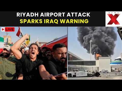 Riyadh Airport Attack LIVE : Iraq Condemns Riyadh Airport Attack, Warns Against Military Escalation
