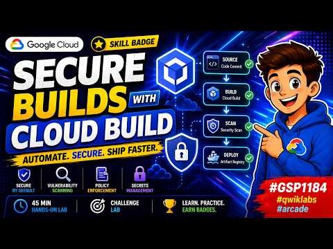 Secure Builds with Cloud Build #GSP1184 #qwiklabs #arcade